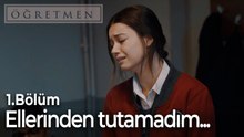 Ellerinden tutamadım...-Öğretmen 1.Bölüm