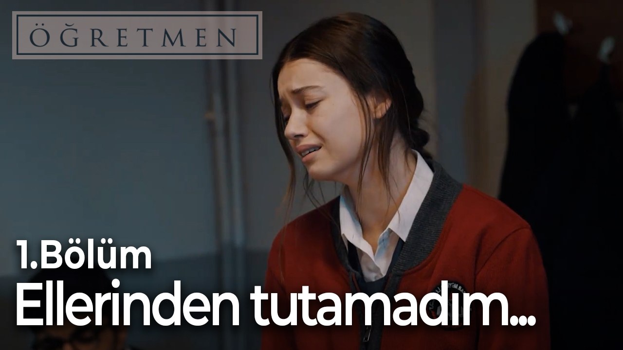 Ellerinden tutamadım...-Öğretmen 1.Bölüm