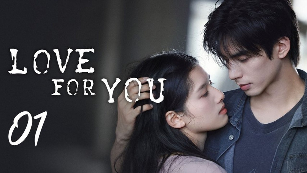 Love for You Episode 1 Full Movies English Sub