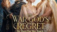 The War God’s Regret: He Begs For Her Touch Hot Movie | Full Episode Short Drama 2026