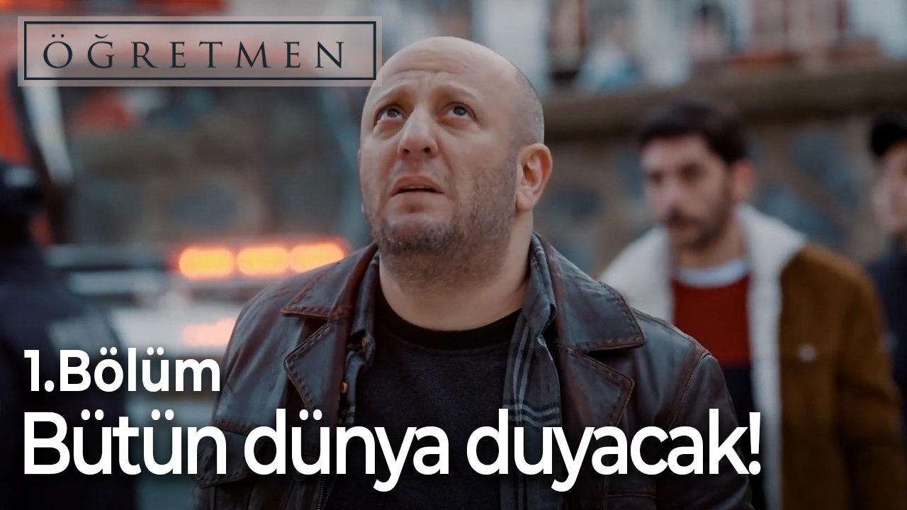 Bütün dünya duyacak!-Öğretmen 1.Bölüm