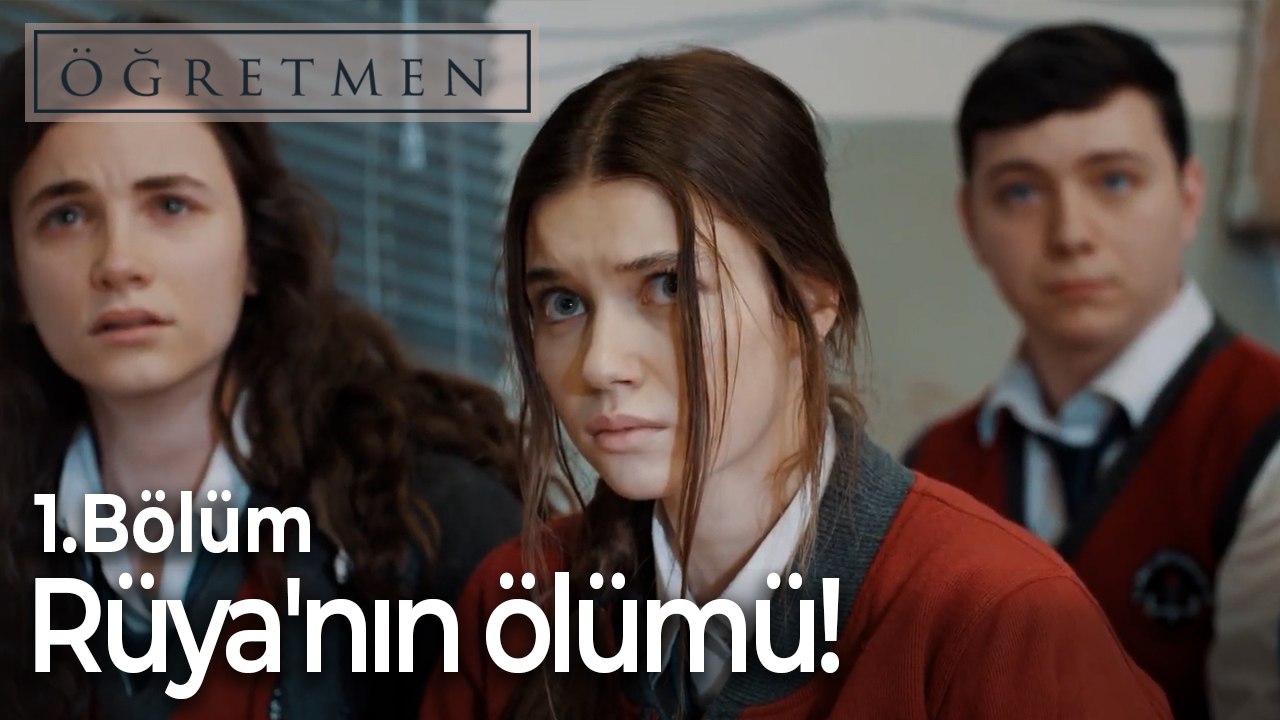 Rüya'nın ölümü!-Öğretmen 1.Bölüm