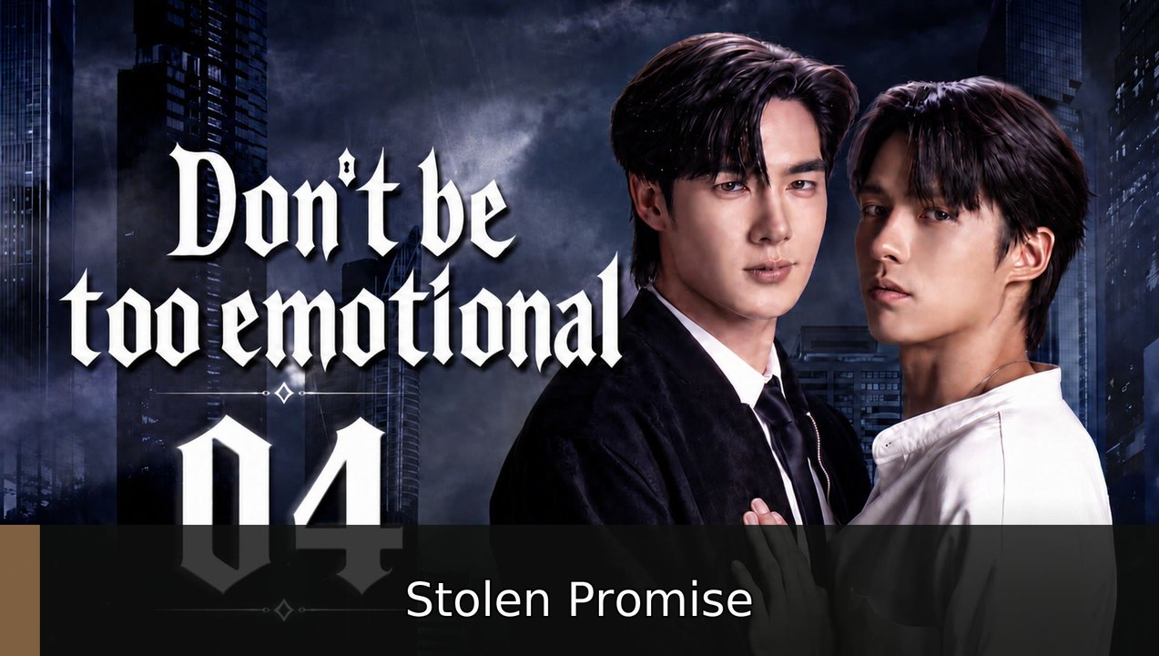 Don't Be Too Emotional Episode 4 | Stolen Promise