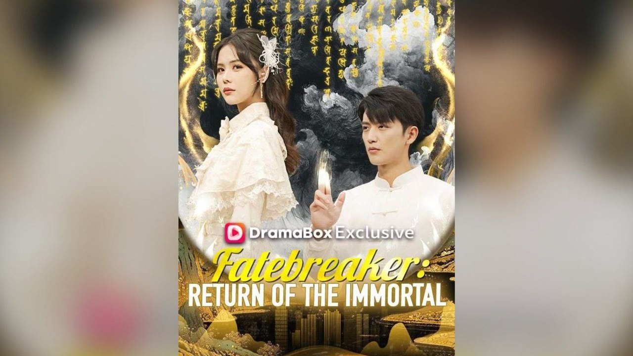 Fatebreaker Return of the Immortal Full Chinese Drama
