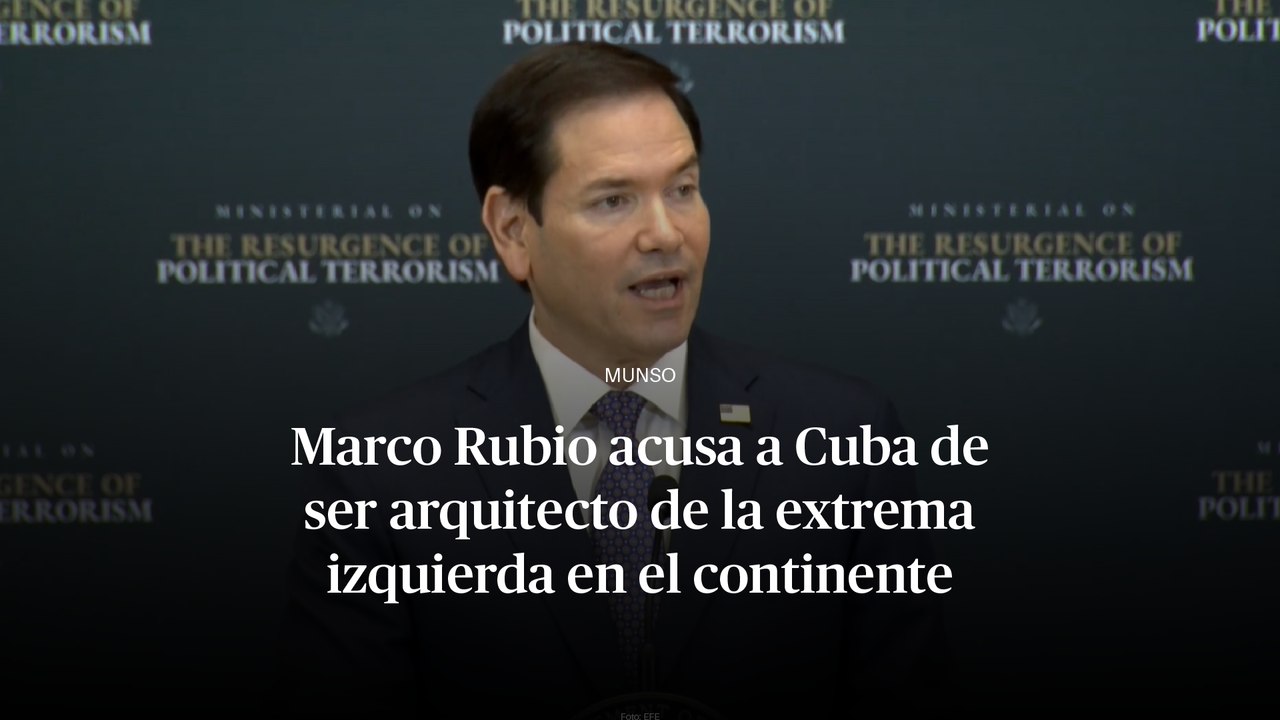 Marco Rubio acusa a Cuba de ser arquitecto de la extrema izquierda en el continente