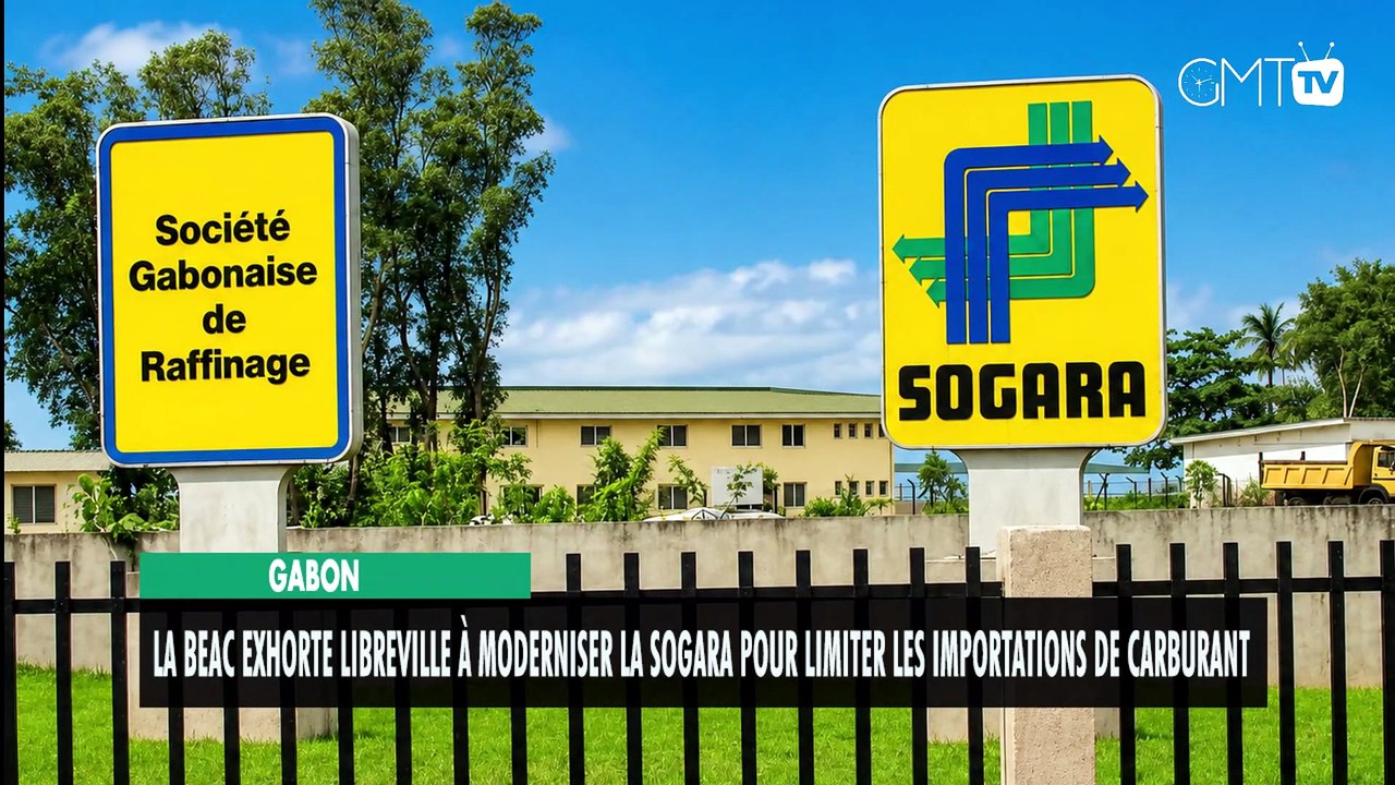 [#Reportage] Gabon : La BEAC exhorte Libreville à moderniser la SOGARA pour limiter les importations de carburant