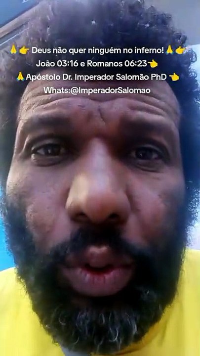 🙏👉 Deus não quer ninguém no inferno!🙏👉 João 03:16 e Romanos 06:23👈 🙏Apóstolo Dr. Imperador Salomão PhD 👈Whats:@ImperadorSalomao  💜❤️❤️‍ João 03:16💓💕🌷
