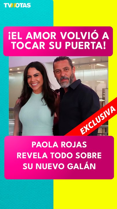 Paola Rojas revela cómo nació su romance