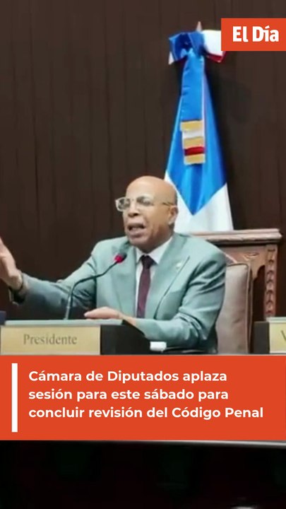 Cámara de Diputados aplaza sesión para este sábado para concluir revisión del Código Penal