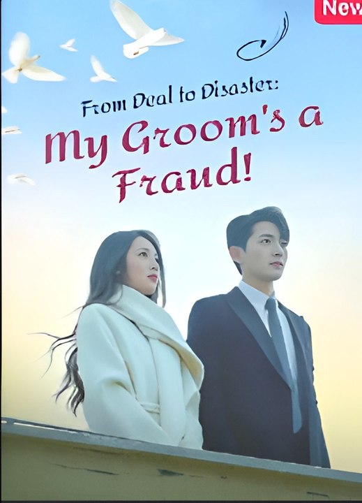 From Deal to Disaster My Groom's a Fraud!- Drama FULL MOVIES ENGLISH SUB