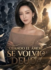 Cuando el amor se volvió deuda | Full 47 Eps SD Drama 2026