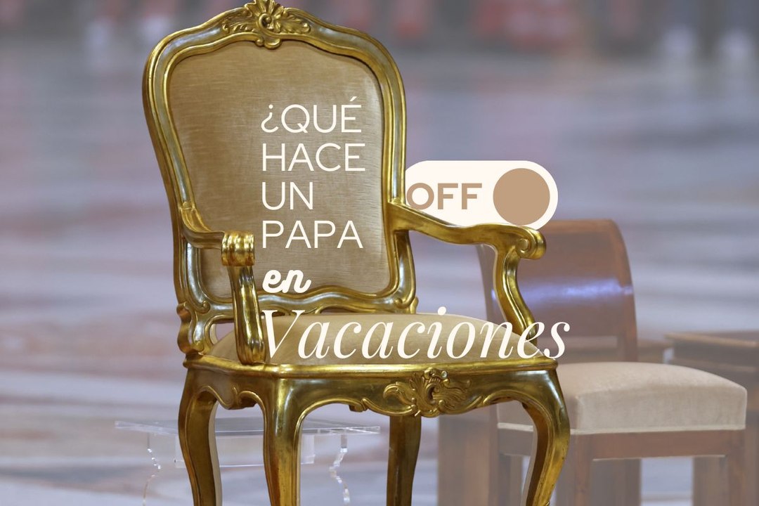 ¿Qué hace un Papa cuando está de vacaciones