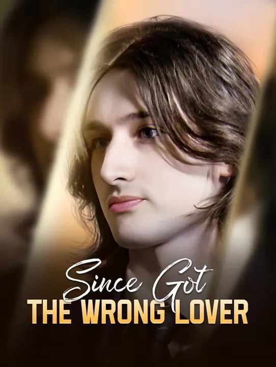 Since Got the Wrong Lover | Komplette Serie | Short Drama Deutsch
