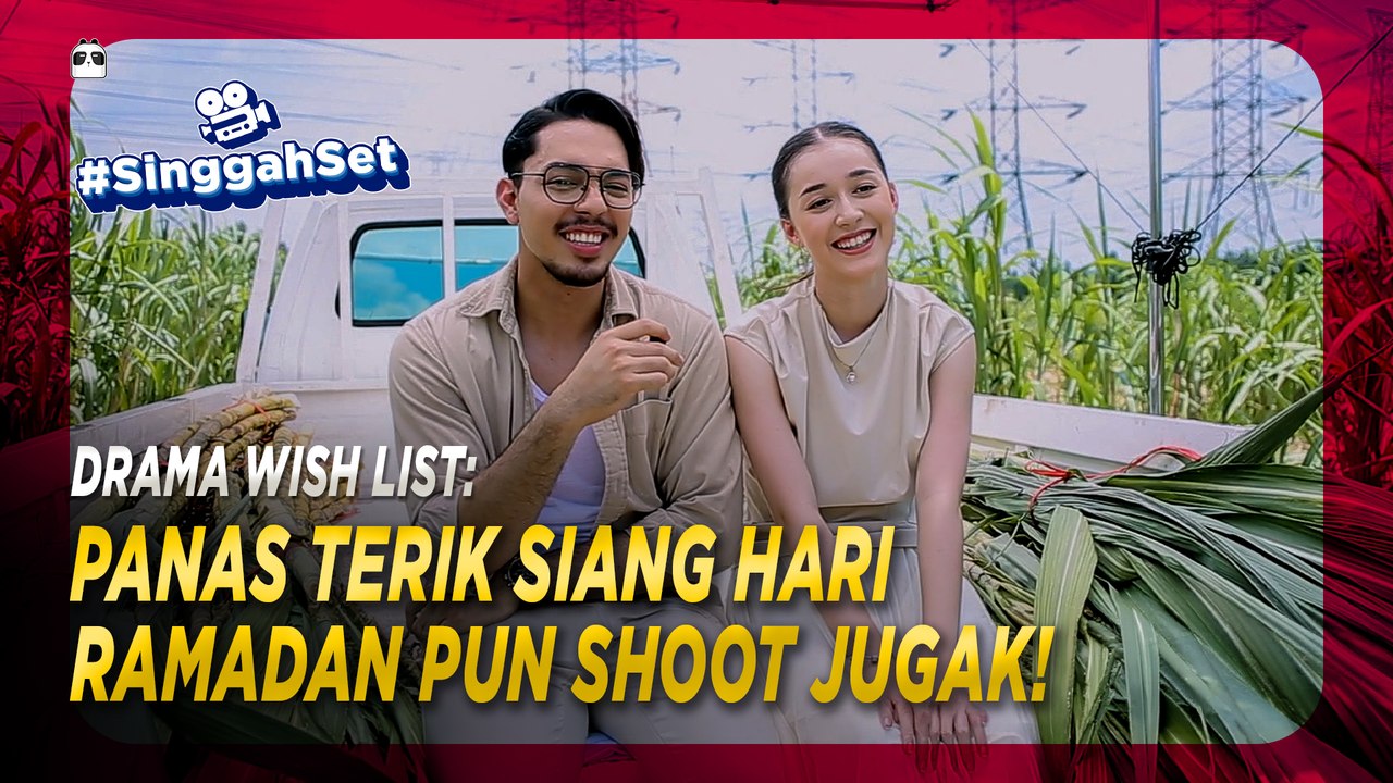 DRAMA WISH LIST: CUACA PANAS SIANG HARI RAMADAN PUN TETAP TERUSKAN SHOOTING JUGAK! | #SinggahSet