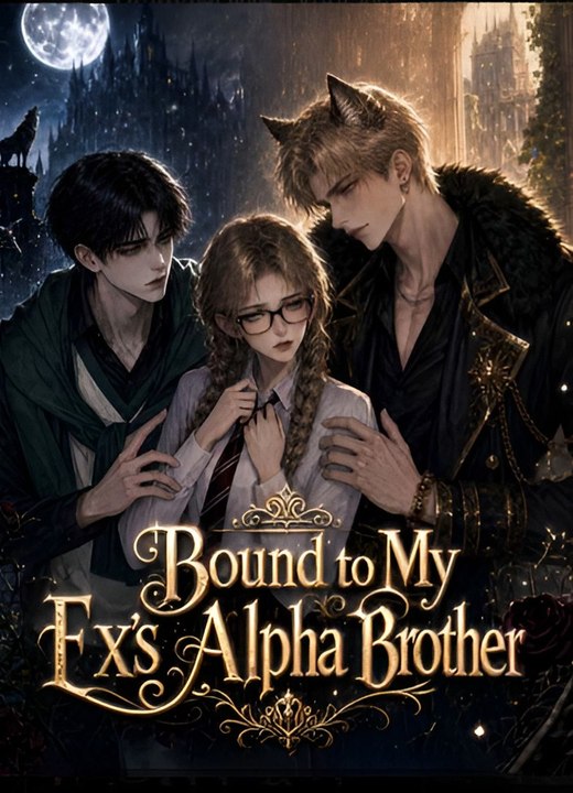 Bound to My Ex's Alpha Brother-Drama FULL MOVIES ENGLISH SUB