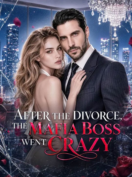 After the Divorce, the Mafia Boss Went crazy - Full Series -🧡🍏 🔥[Hot 2026] (2026) - FULL ENGSUB | Reelshort Hot HD