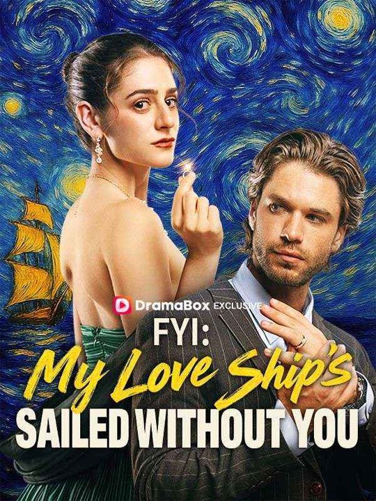 🔥FYI: My Love Ships Sailed Without You - Drama