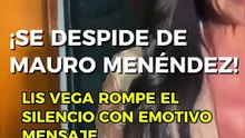 liz vega rompe el silencio tras la muerte de mauro menéndez