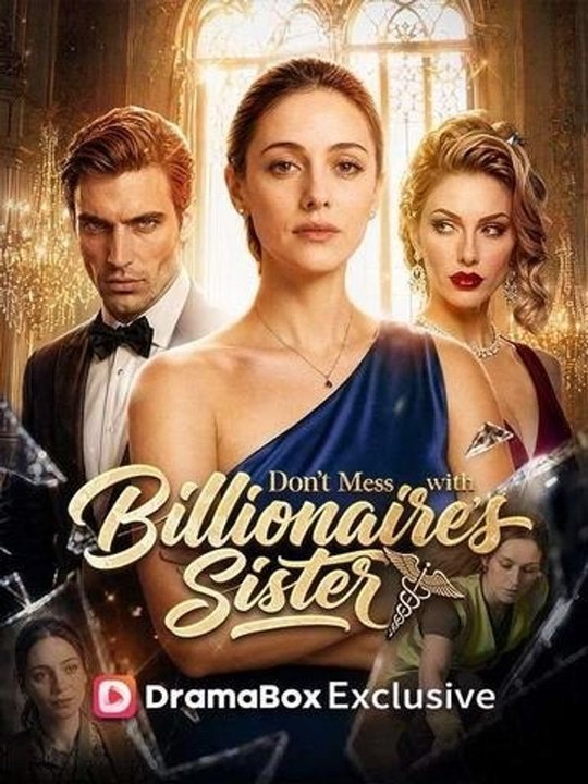 Don't Mess With The Billionaire Sister - FULL EPISODE