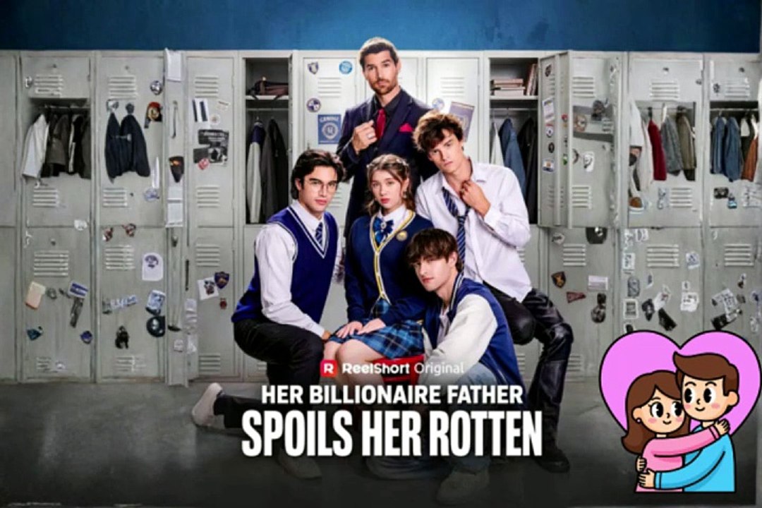 [FULL] 💥 Her Billionaire Father Spoils Her Rotten Dailymotion Episodes - No Cut [Full Movie]