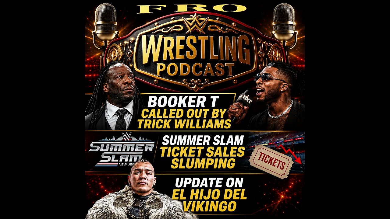 Booker T Called Out by Trick Williams - SummerSlam Tickets Slumping - Update on El Hijo Del Vikingo