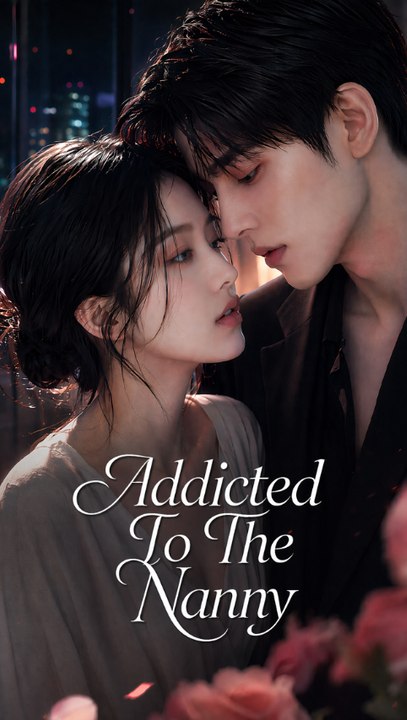 Addicted To The Nanny Episode ENGSUB Billionaire Romance ANS