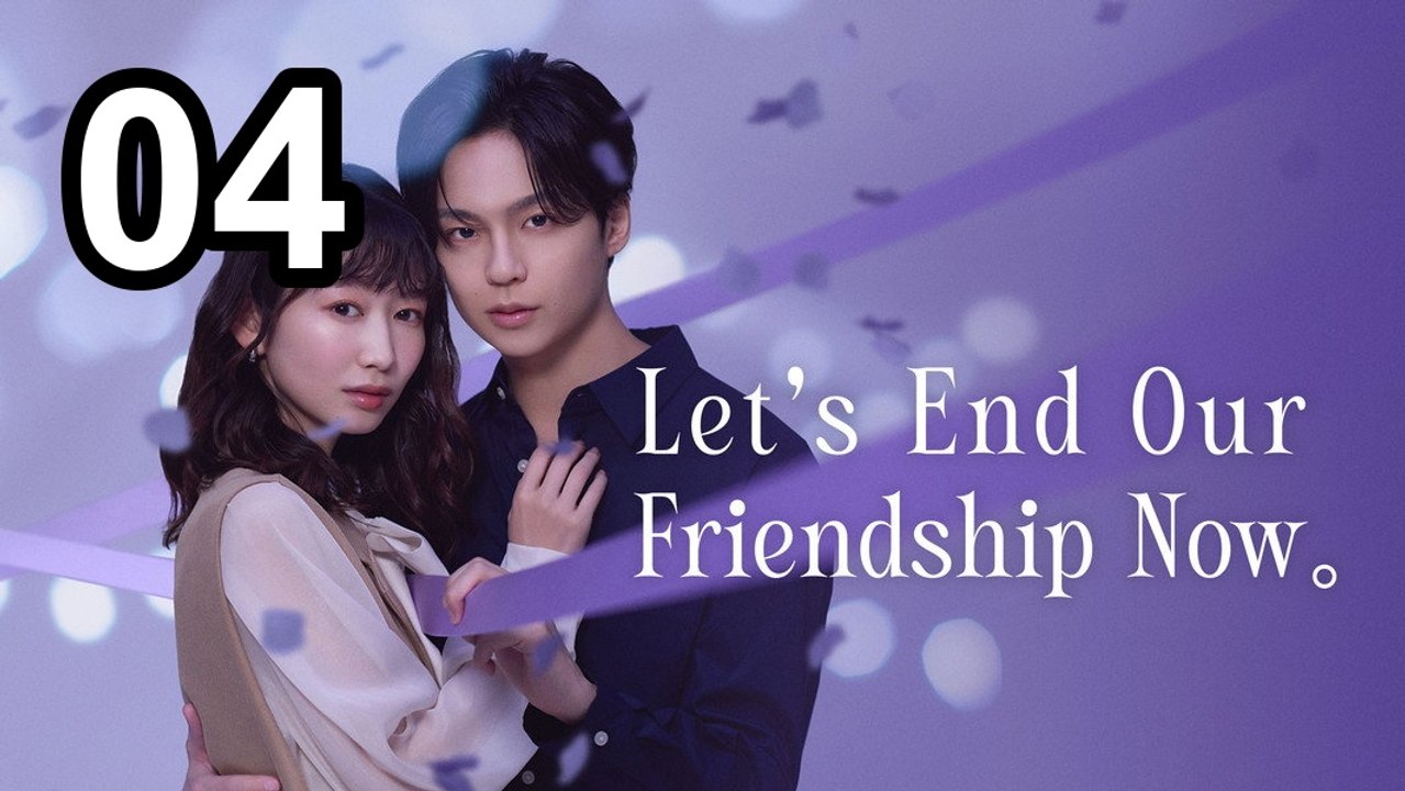 🔥 Let'S End Our Friendship Now (2026) - Episode 4 💥 English Sub | Asian Series EN SUB