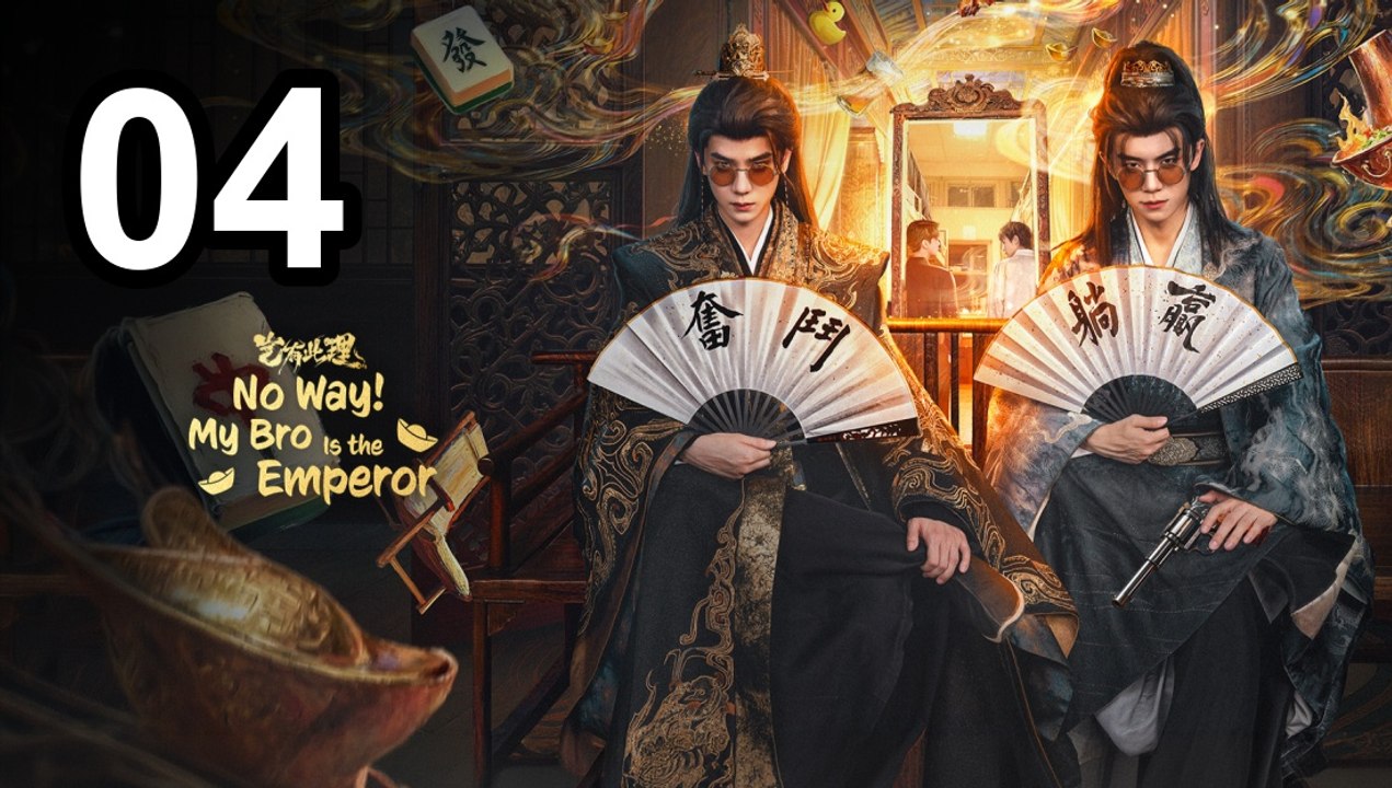 No Way! My Bro Is The Emperor - Episode 4 Asian Series EN SUB
