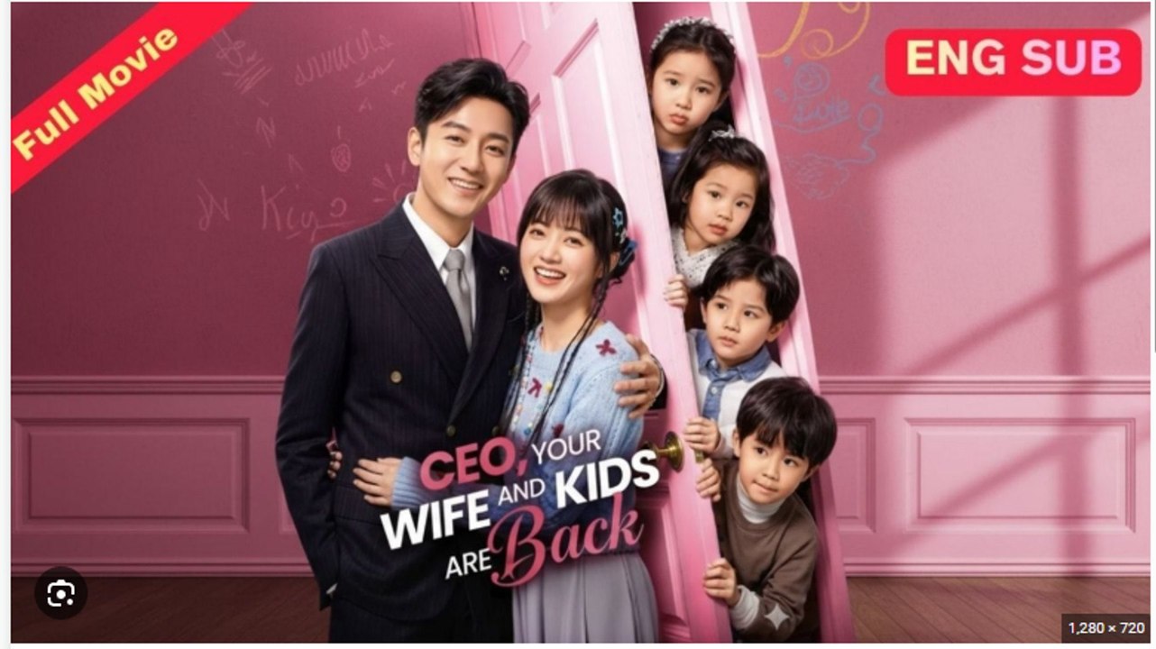 CEO, Your Wife and Kids Are Back- Drama Movies English Sub
