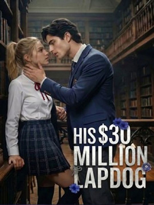 His $30 Million Lapdog - Full - Hot -🔥🔥🔥FULL MOVIES ENGLISH SUB 2026