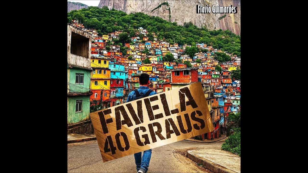 FAVELA 40 GRAUS  - COMPOSITOR FLÁVIO GUIMARÃES