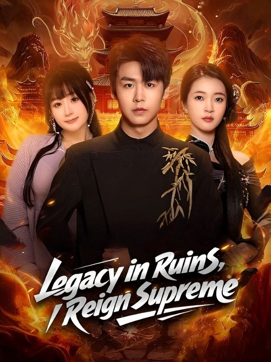 Legacy In Ruins, I Reign- Drama FULL MOVIES ENGLISH SUB