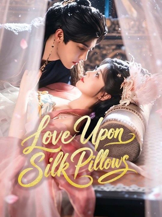 Love Upon Silk Pillows FULL MOVIES ENGLISH SUB