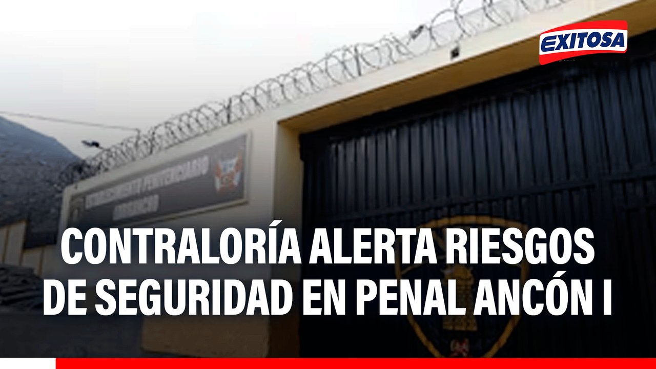 Contraloría General alerta riesgos de seguridad en penal Ancón I