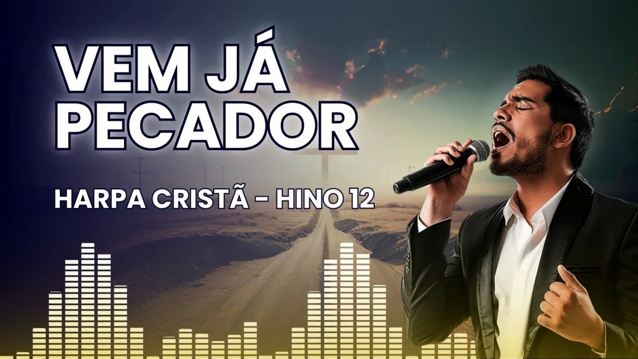 Hino 12 - Vem já, Pecador