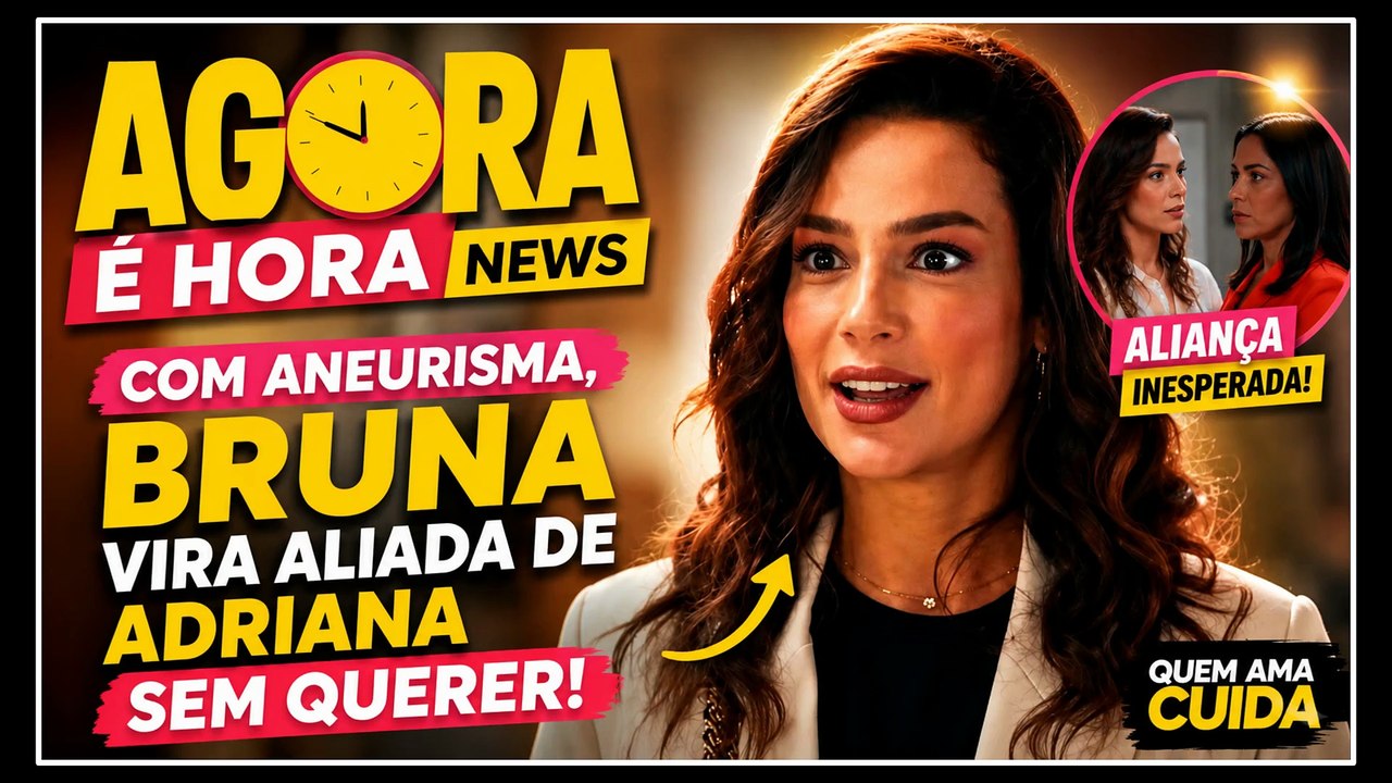 “Com aneurisma, Bruna vira aliada de Adriana sem querer em Quem Ama Cuida”