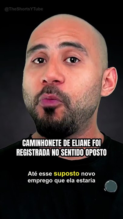 CAMINHONETE DE ELIANE FOI REGISTRADA NO SENTIDO OPOSTO AO QUE ELA DISSE #Eliane #Berenice #Shorts
