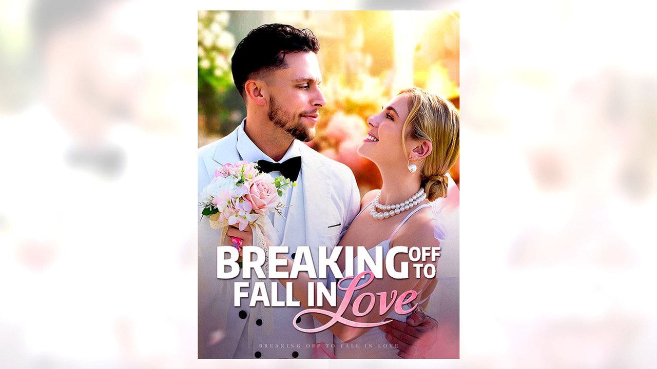 Breaking off to Fall In Love full movie