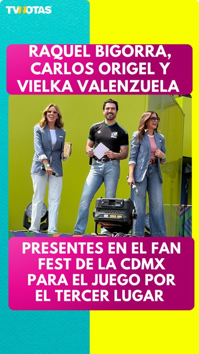 Raquel Bigorra, Carlos Origel y Vielka Valenzuela presentes en el Fan Fest de la CDMX
