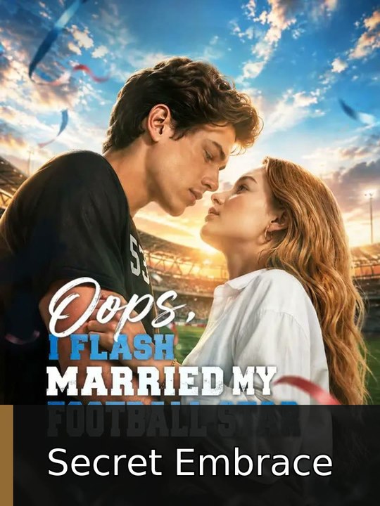 Oops, I Flash Married My Football Star englishsub fullepisode🔥 Secret Embrace