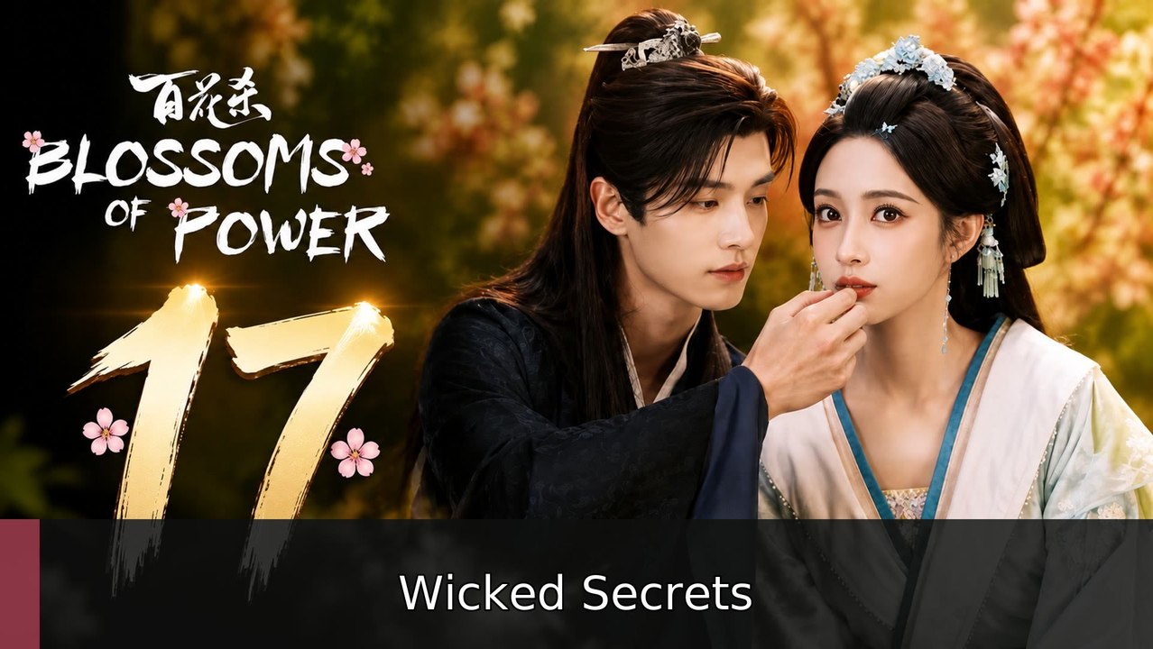 Blossoms of Power - Episode 17 [ Eng Sub ] | Wicked Secrets