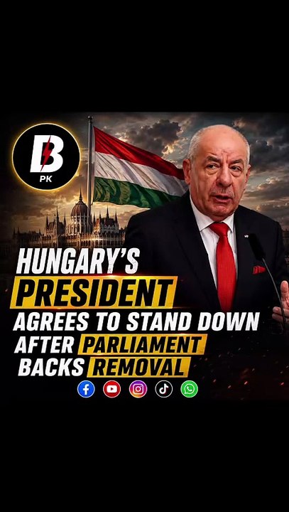 Hungary's president agrees to stand down after parliament backs removal