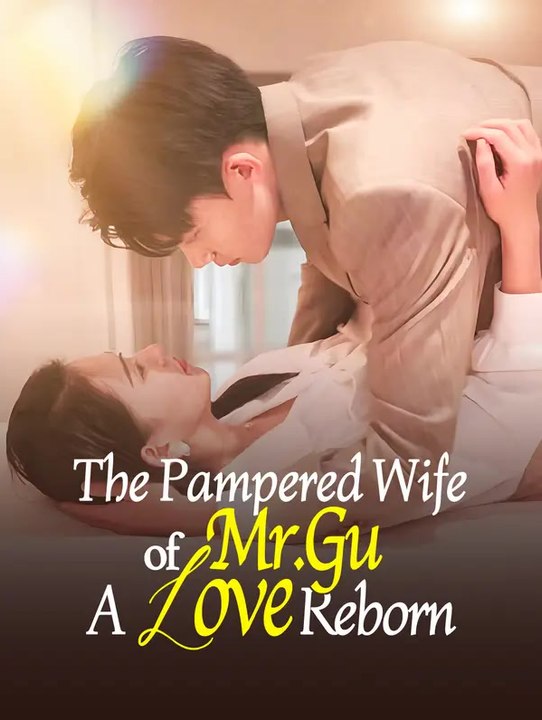 The Pampered Wife of Mr. Gu: A Love Reborn | Komplette Serie | Short Drama Deutsch