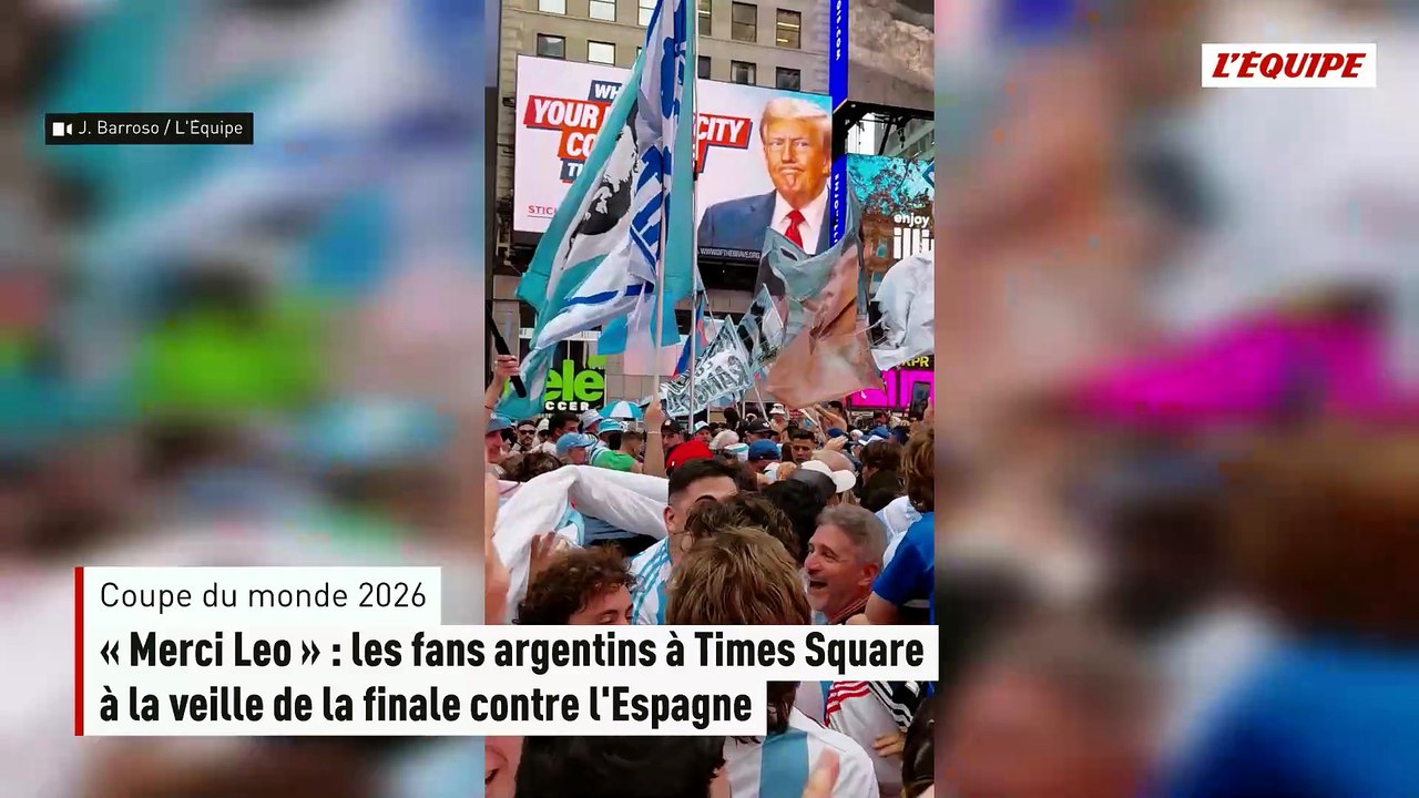 « Merci Leo »: les fans argentins à Times Square à la veille de la finale contre l'Espagne - Foot - Coupe du monde 2026