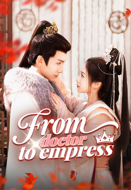 From doctor to empress | Full Series | Short Drama English