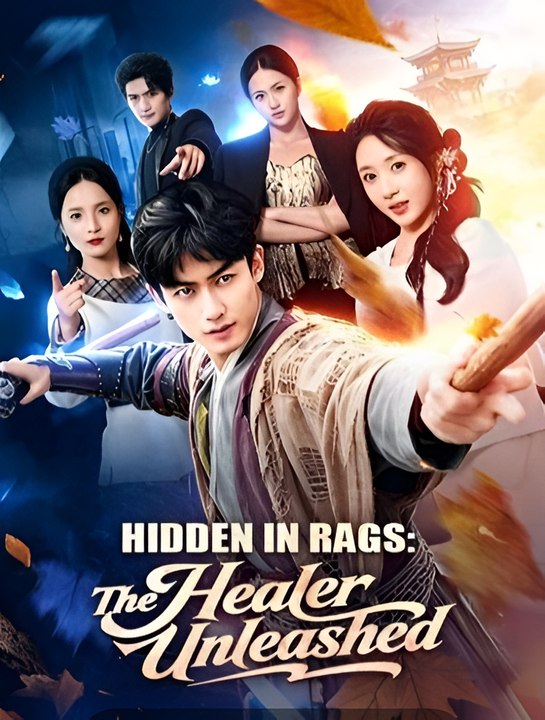 Hidden in Rags - The Healer Unleashed- Drama FULL MOVIES ENGLISH SUB