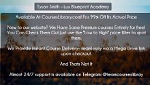 (Courseslibrary.com)Tyson Smith – Lux Blueprint Academy Download