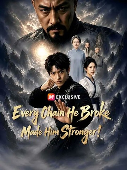 Every Chain He Broke Made Him Stronger- Full Drama Movie English Sub