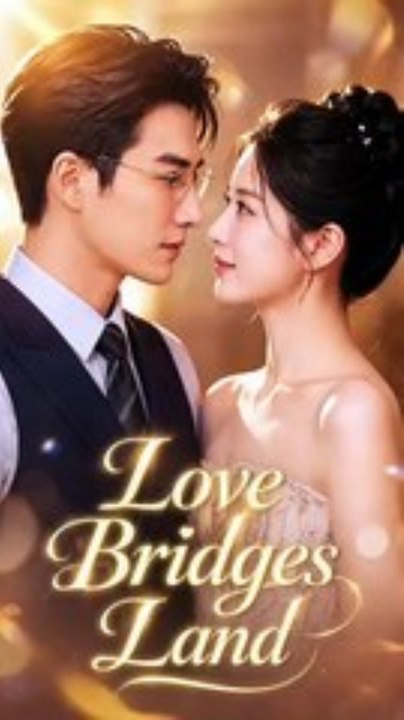 TITLE: Rich Love - LOVE BRIDGES | Full Movie Eng Sub