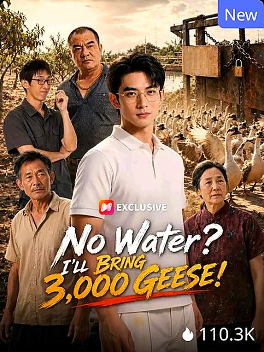 No Water? I'll Bring 3,000 Geese! Series | Short Drama English Full Episode | Reel Nova